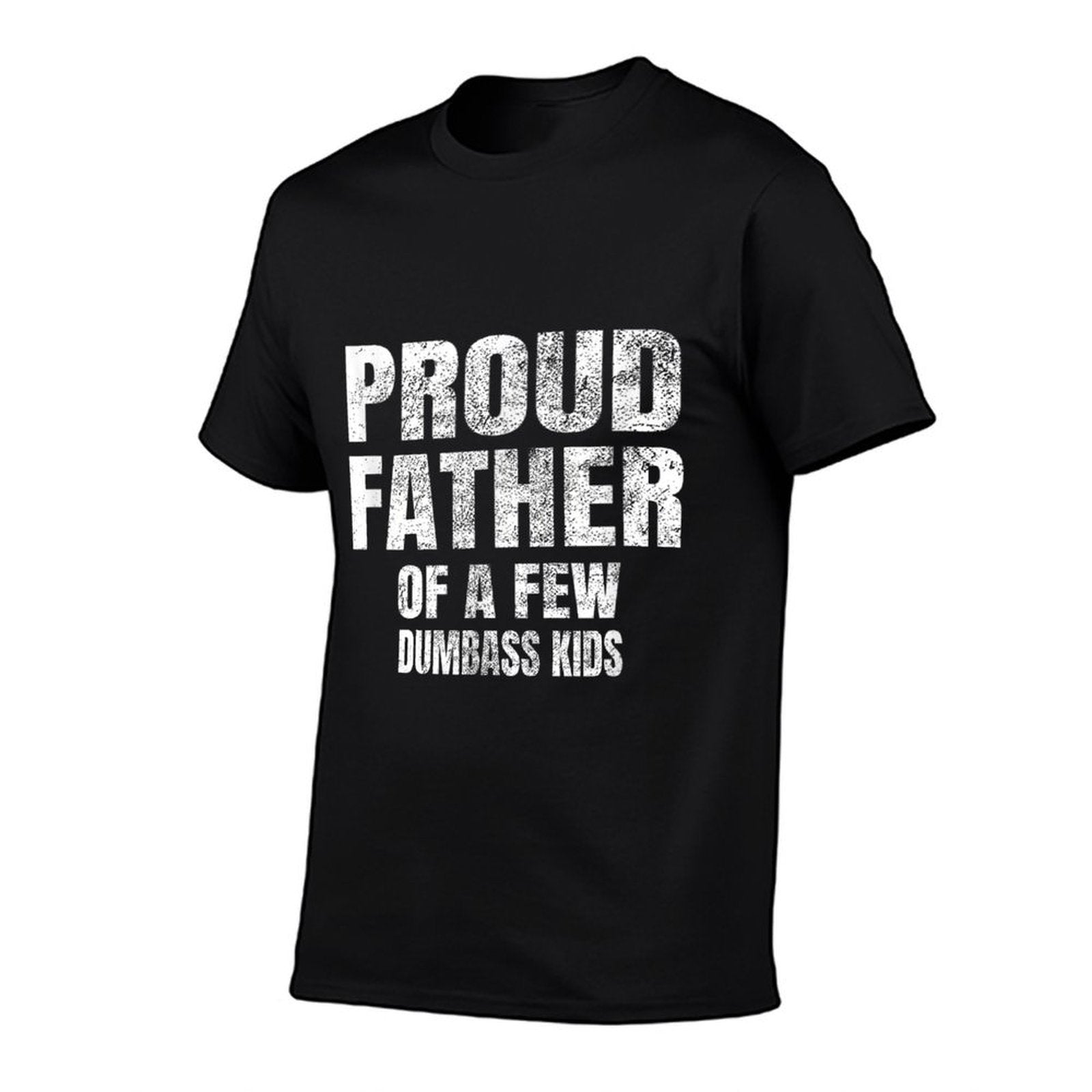 Proud Father Of A Few Dumbass Kids Christmas Gift  Stretchy T-Shirt
