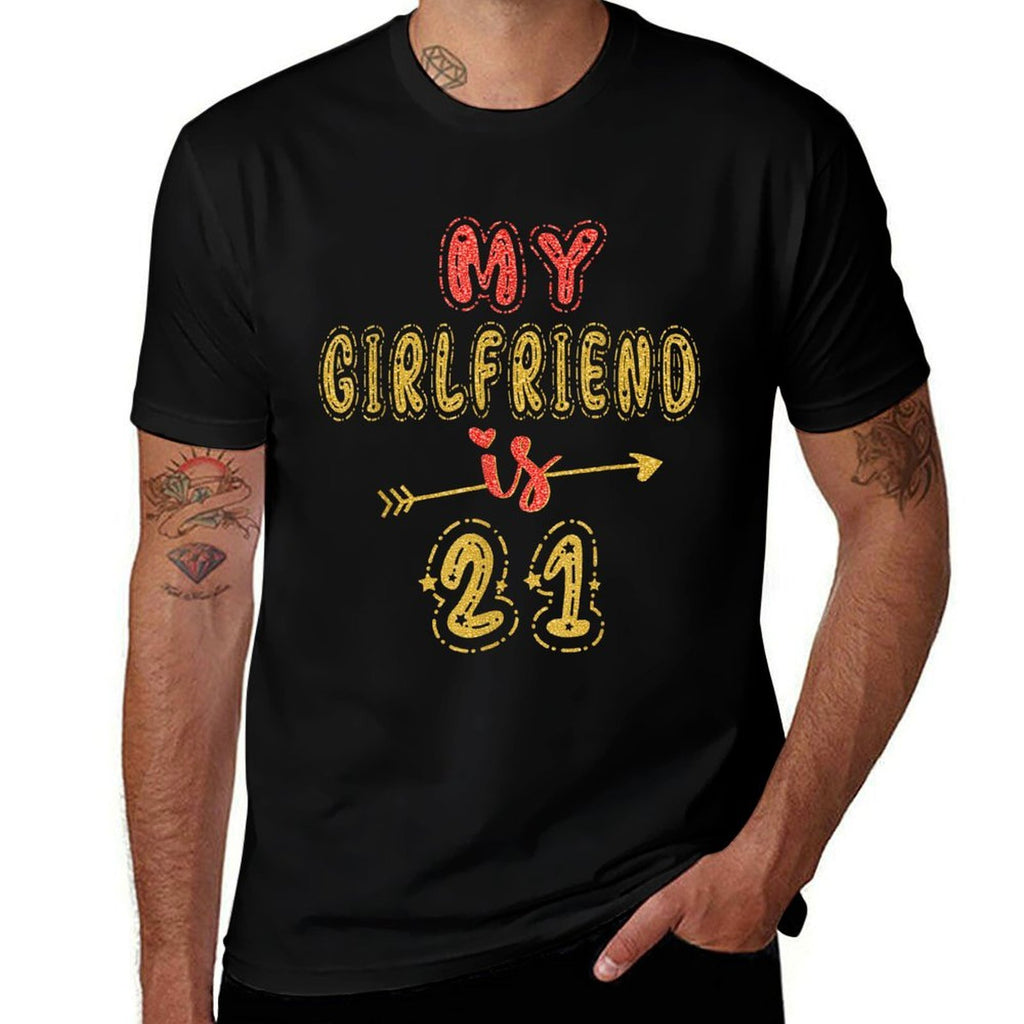 My Girlfriend Is 21 Years Old 21st Birthday Idea For Her  Durable T-Shirt