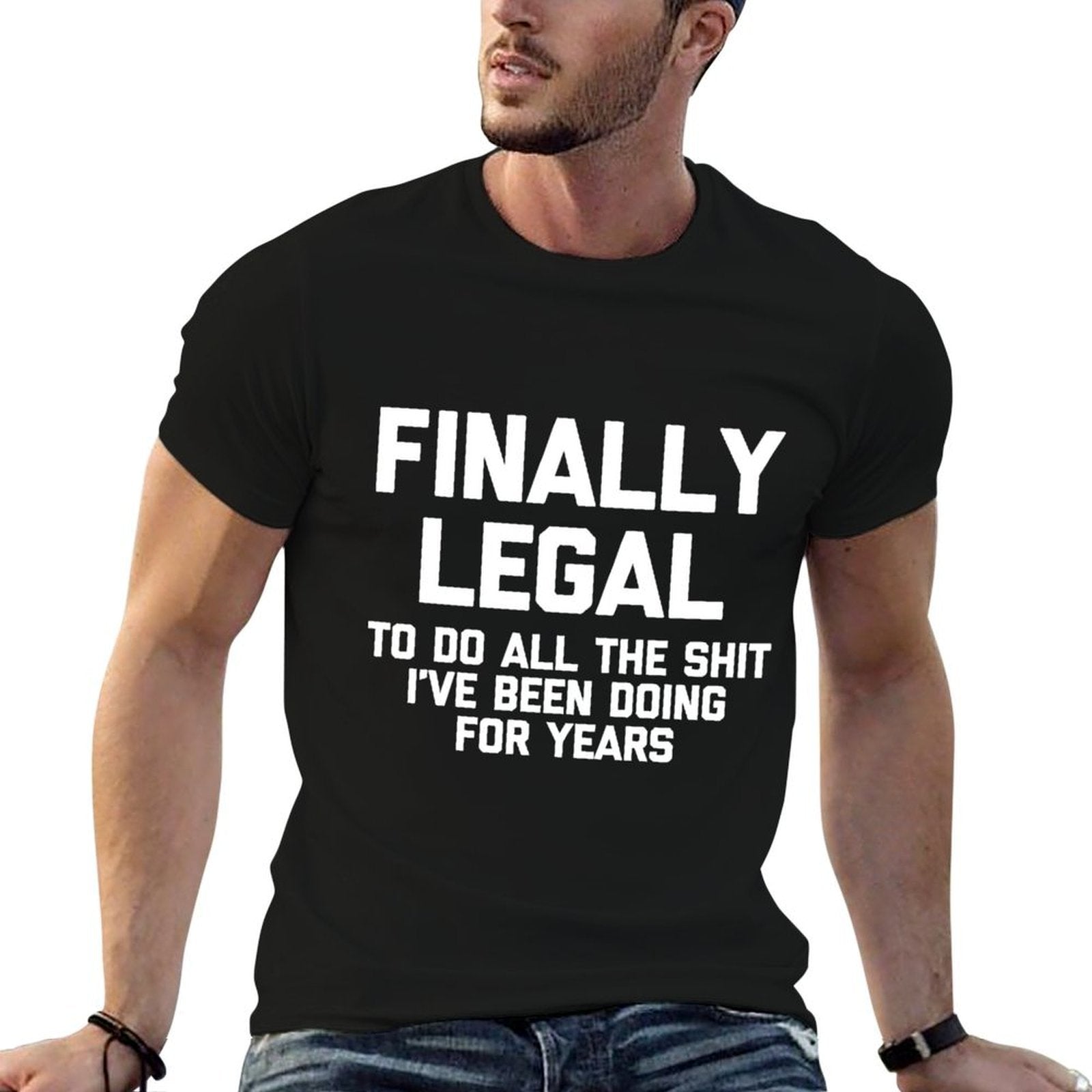 Funny 21st Birthday Finally Legal... Funny Sweatshirt  Easy-care T-Shirt