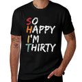 So Happy I'm Thirty - Vintage Funny 30th Birthday  Summer-ready Fabric T-Shirt