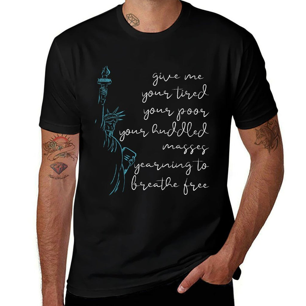 GIVE ME YOUR POOR HUDDLED MASSES Statue of Liberty Meme  Wrinkle-resistant T-Shirt