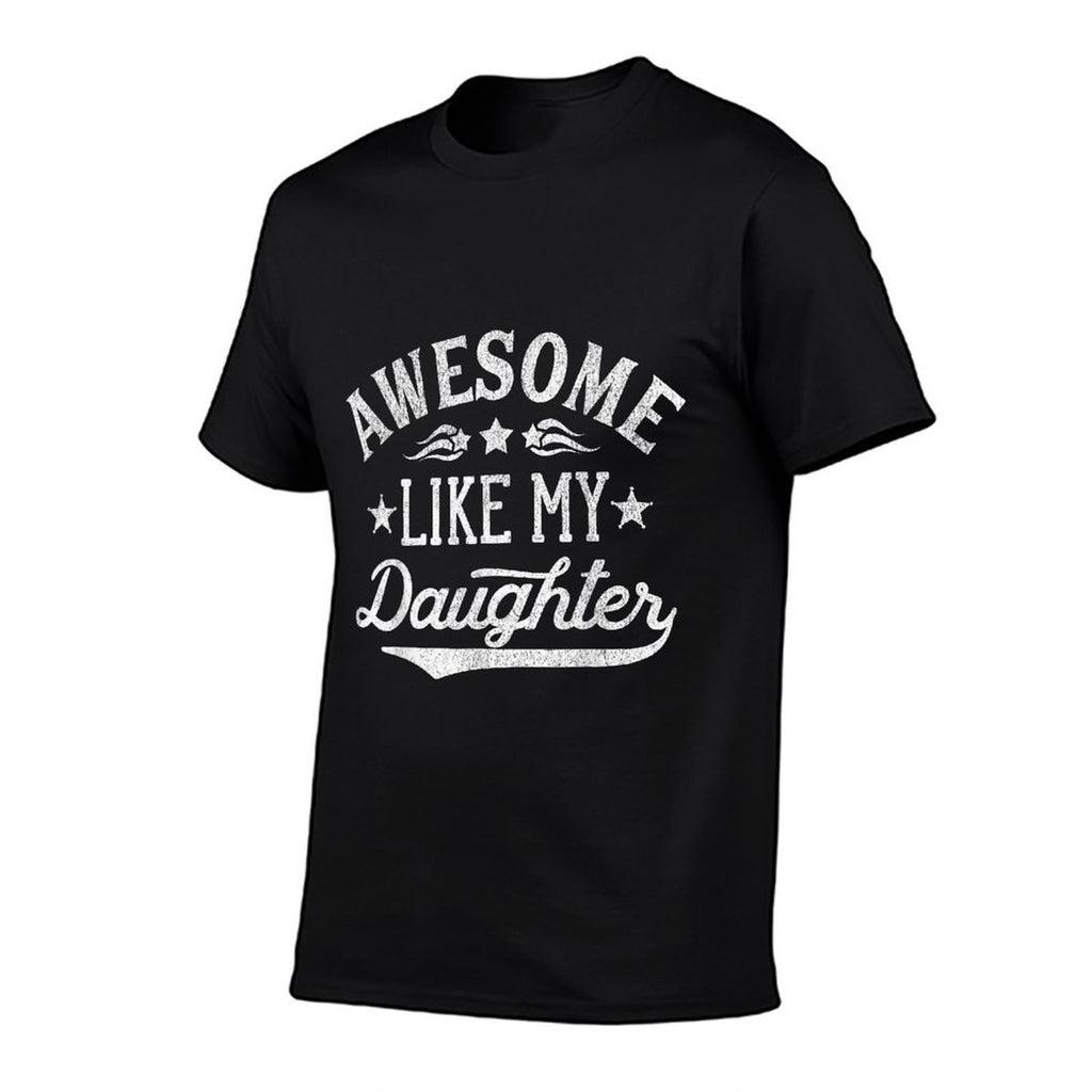 Awesome Like My Daughter Dad Gifts Men Funny Fathers Day Dad  Tagless Design T-Shirt