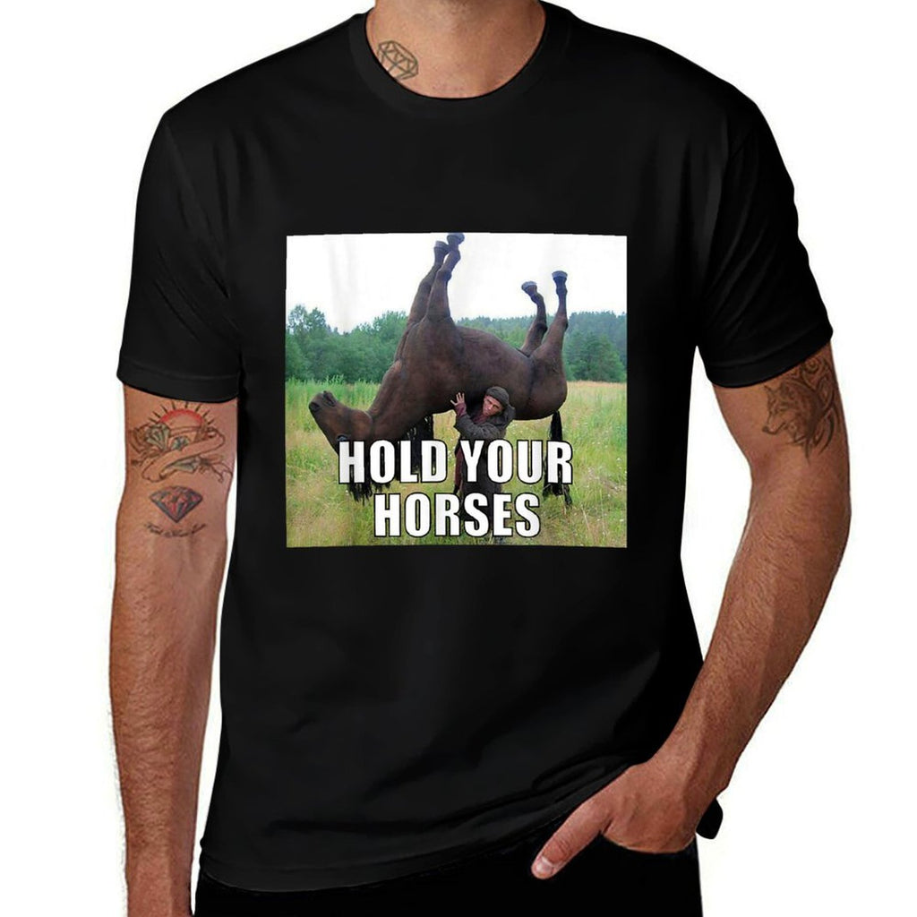 Hold Your Horses Funny Meme  Eco-friendly Material T-Shirt