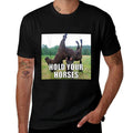 Hold Your Horses Funny Meme  Eco-friendly Material T-Shirt