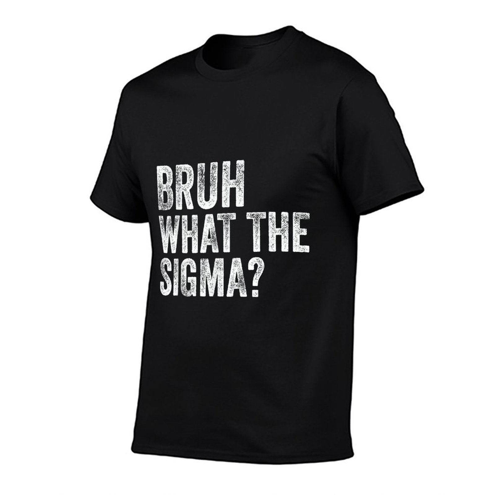 What The Sigma Bruh Funny Saying Adult Sarcastic Meme Quote  Slim-fit Cut T-Shirt