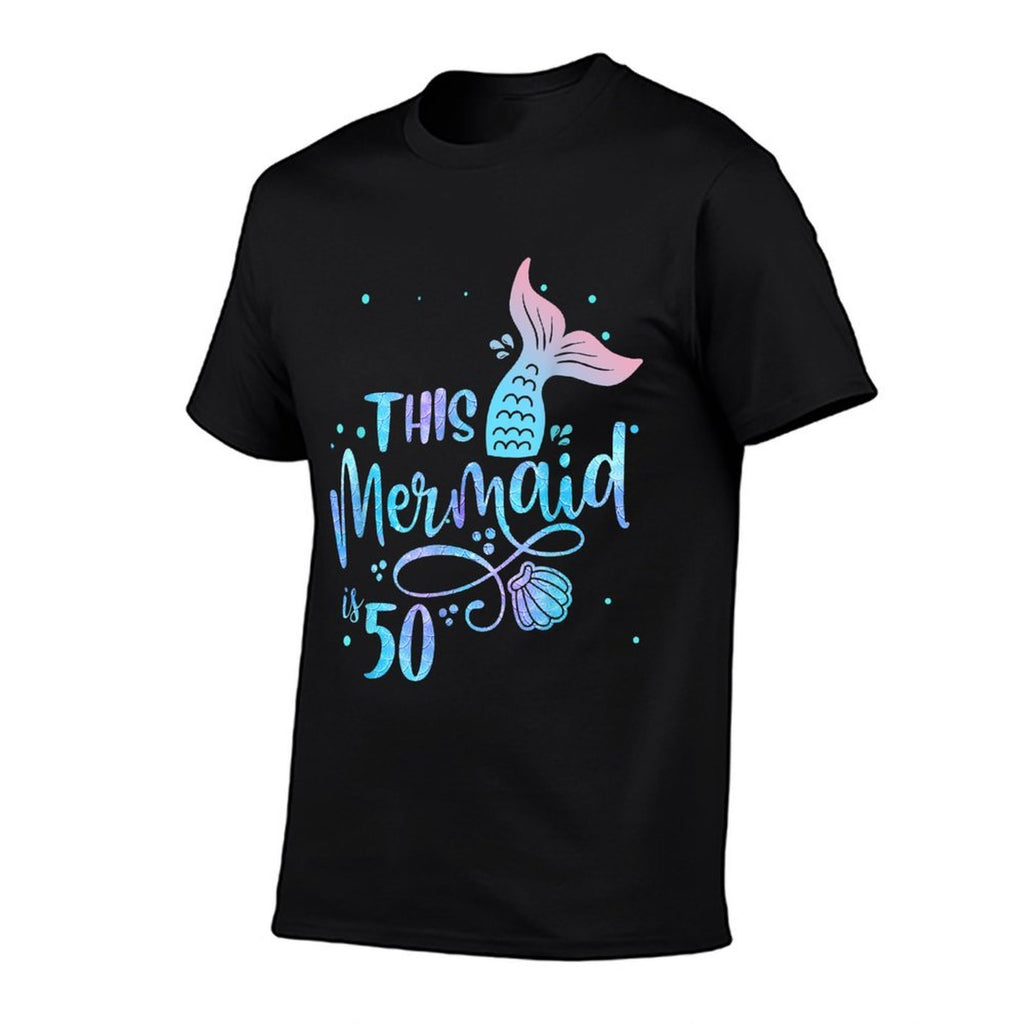 This Mermaid Is 50 Years Old 50th Birthday Mother Mermaids  High-quality Stitching T-Shirt
