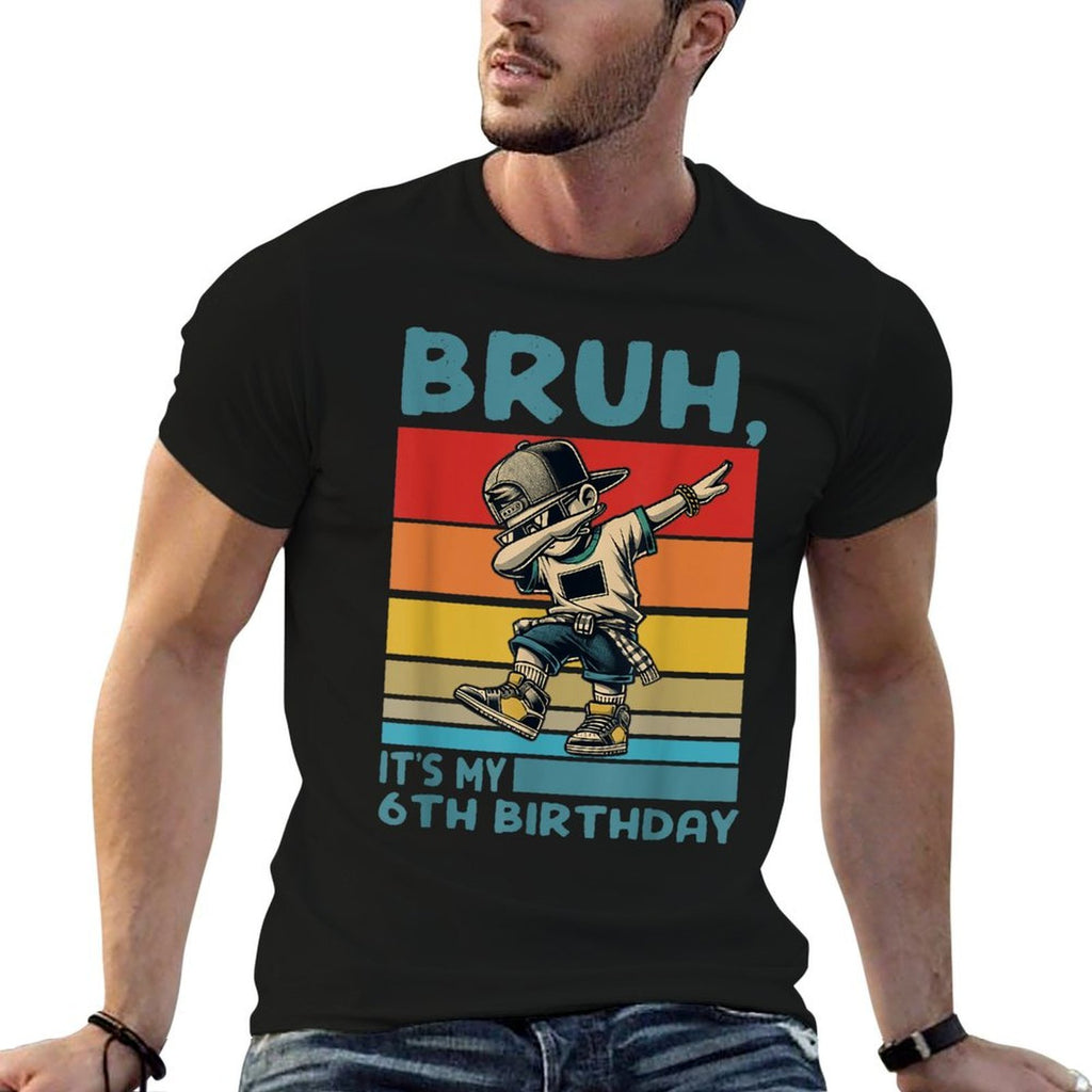 Bruh It's My 6th Birthday Dabbing B-Day Boy 6 Years Old Kids  High-quality Stitching T-Shirt