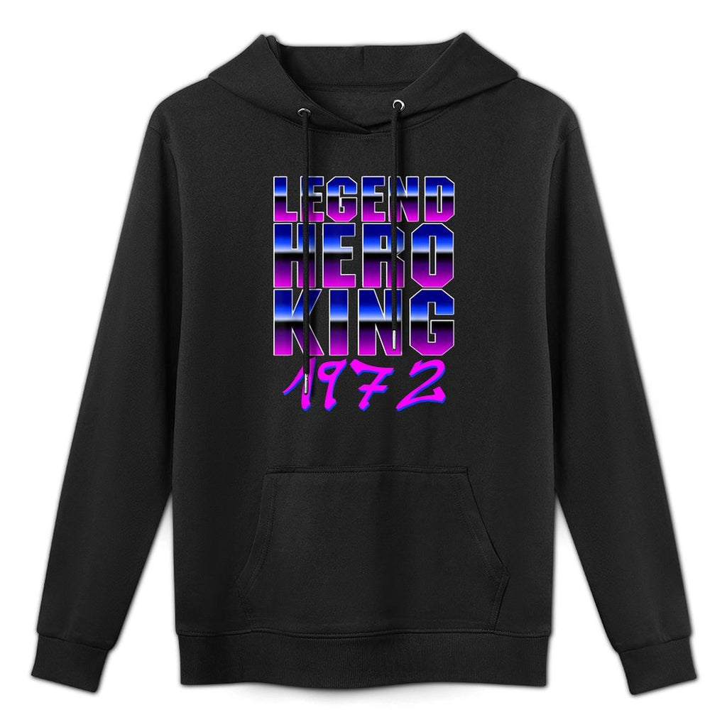 50 Year 1972 Legend Hero King 50th Birthday All-Day Comfort Hoodie