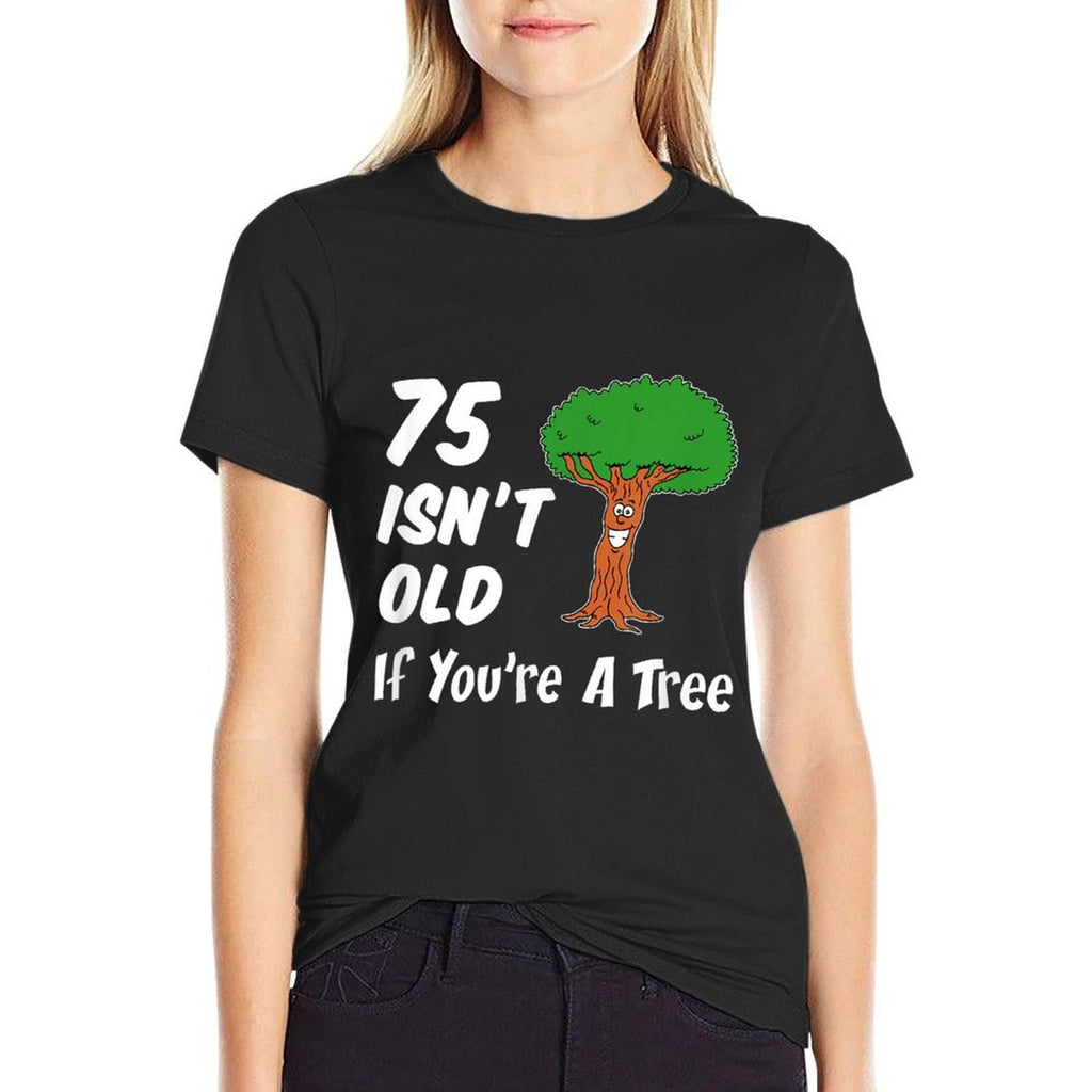 75 Isn't Old If You're A Tree Funny Cartoon 75th Birthday  Vintage-inspired T-Shirt