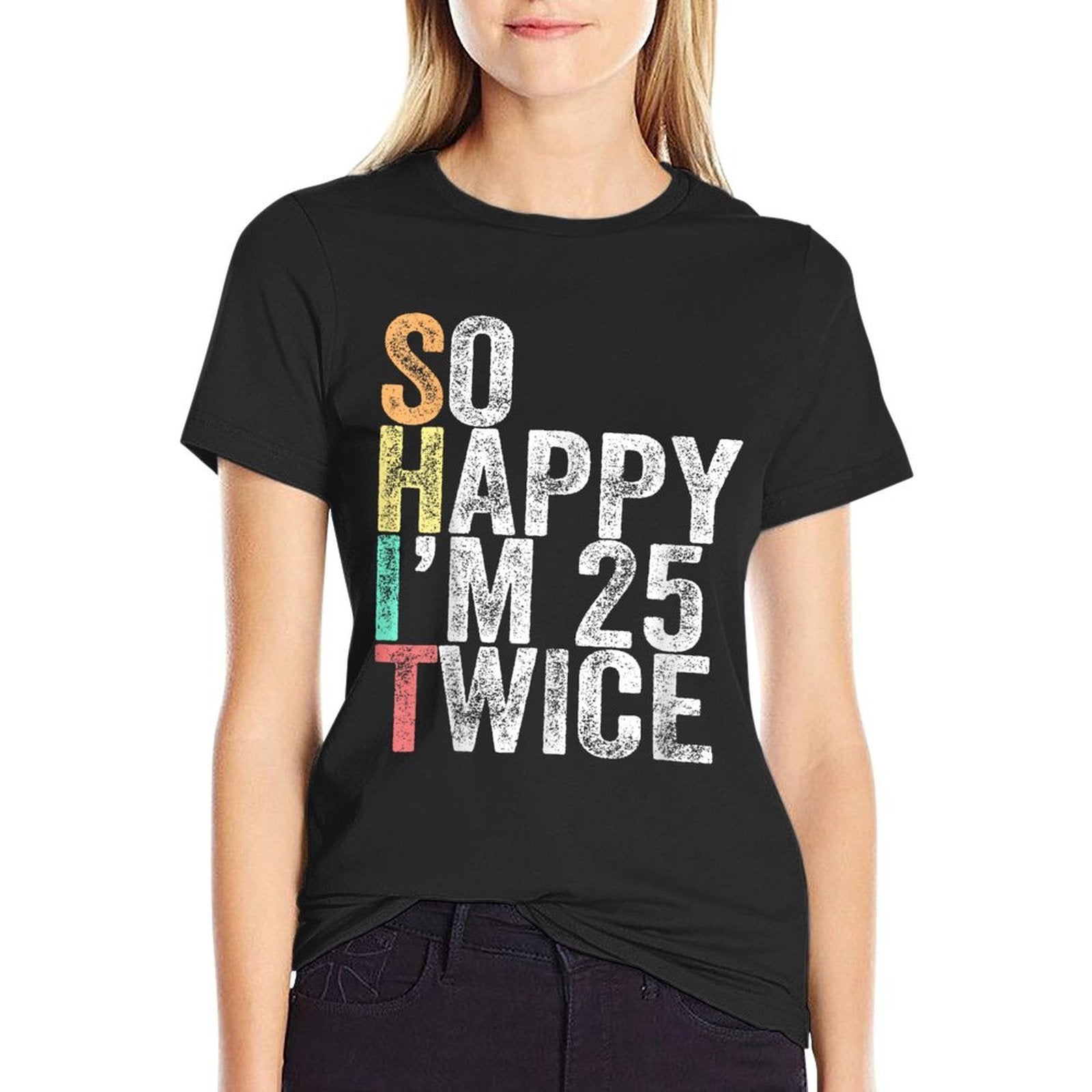 So Happy I'm 25 Twice Funny 50th Birthday  Summer-ready Fabric T-Shirt