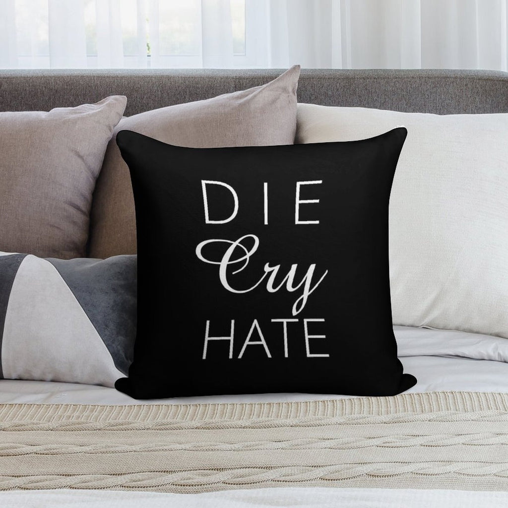 Die Cry Hate - Live Laugh Love Parody - White Text Soft Short Plush Fabric Throw Pillow