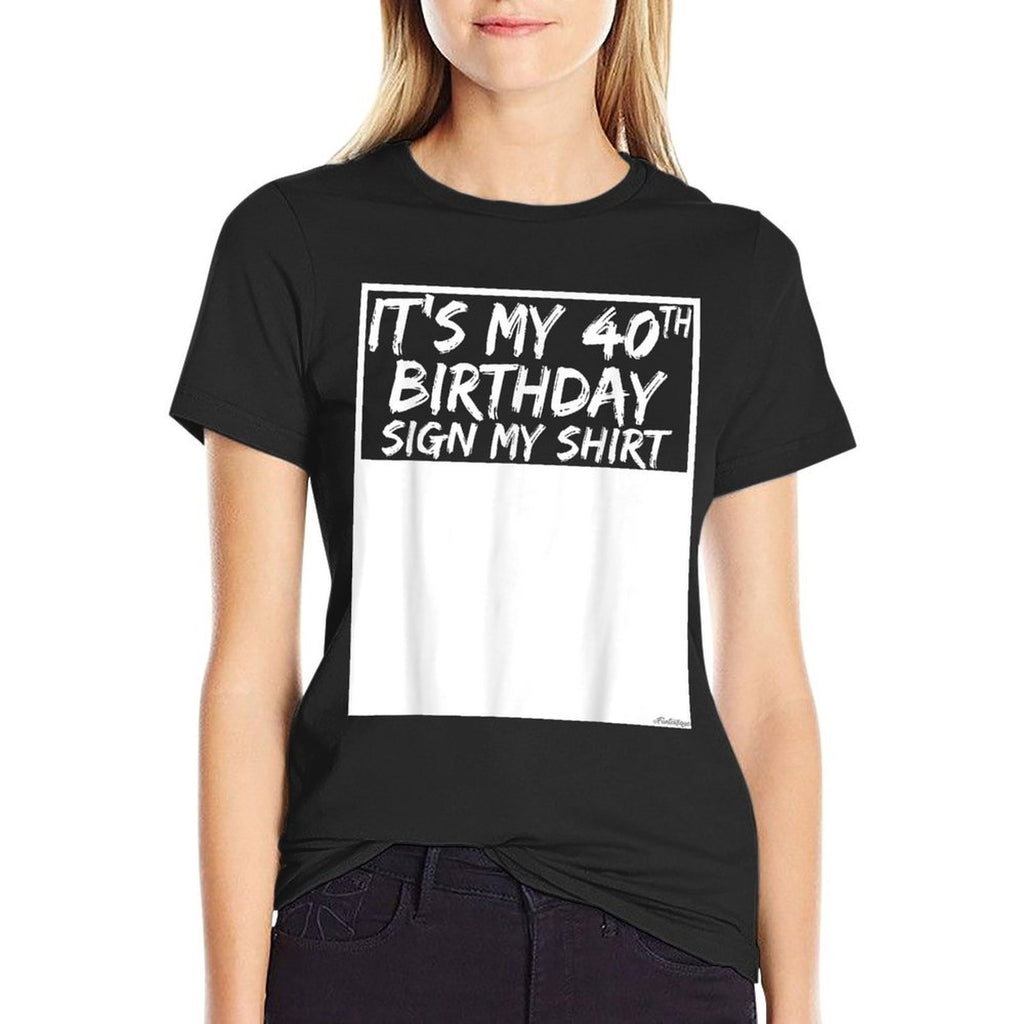 It's My 40th Birthday Sign My  Eco-friendly Material T-Shirt