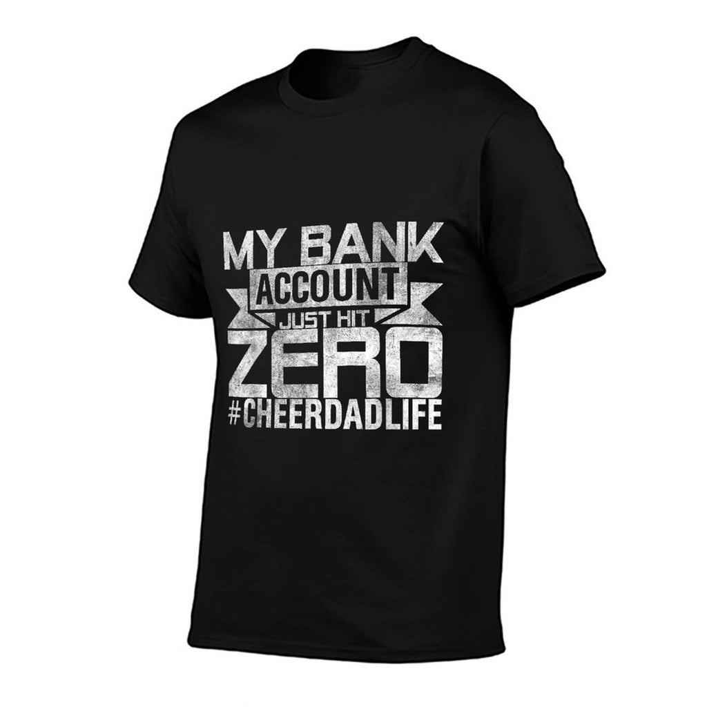Mens Funny Dad Jokes My Bank Account Just Hit Zero Cheer Dad  Tagless Design T-Shirt