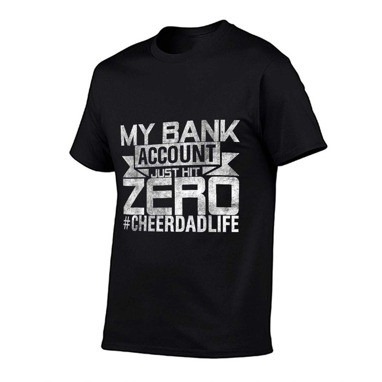 Mens Funny Dad Jokes My Bank Account Just Hit Zero Cheer Dad  Tagless Design T-Shirt