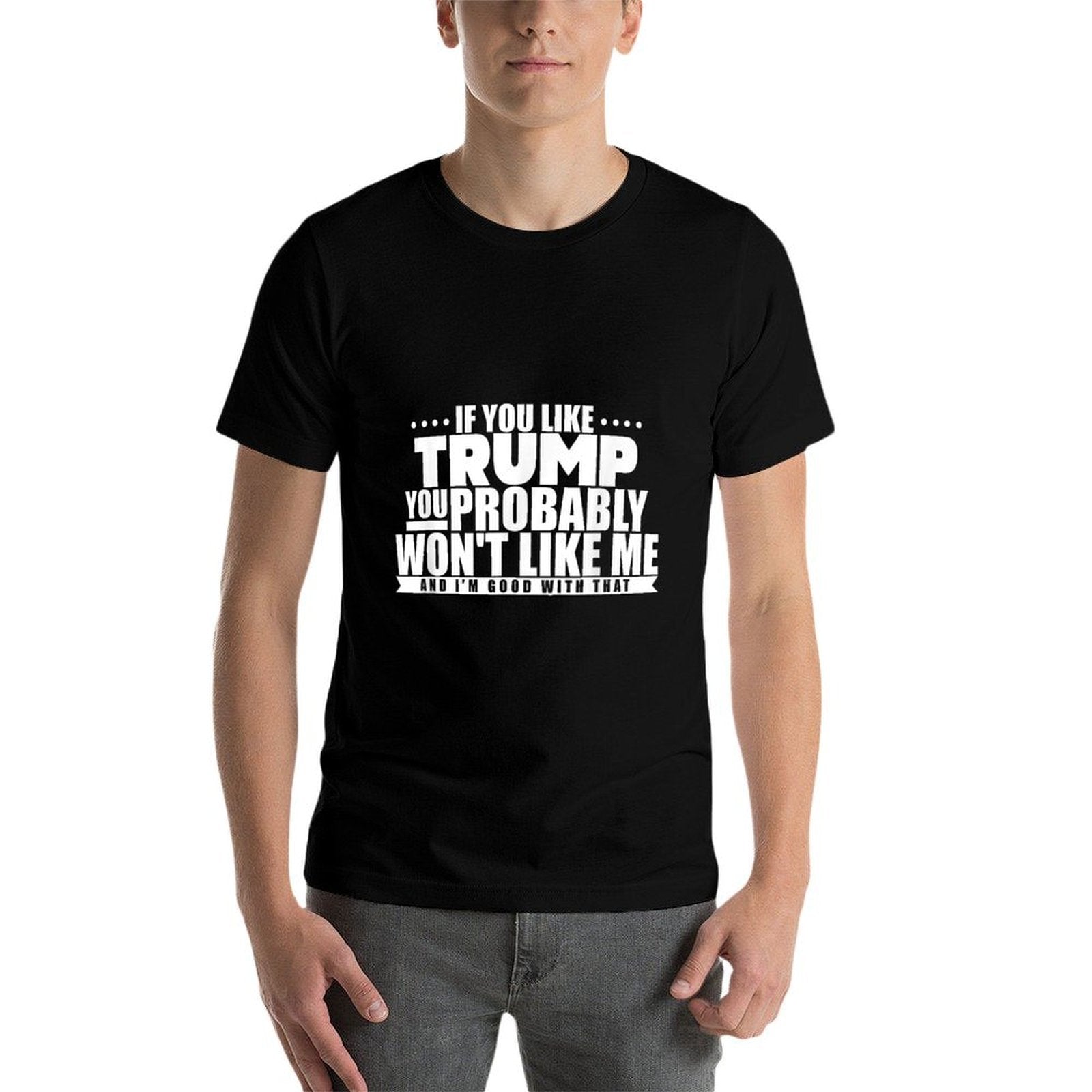 If You Like Trump You Won't Like Me Funny Anti-Trump  Vintage-inspired T-Shirt
