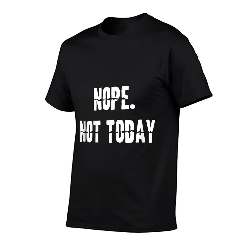 Nope Not Today  Fade-proof Color T-Shirt
