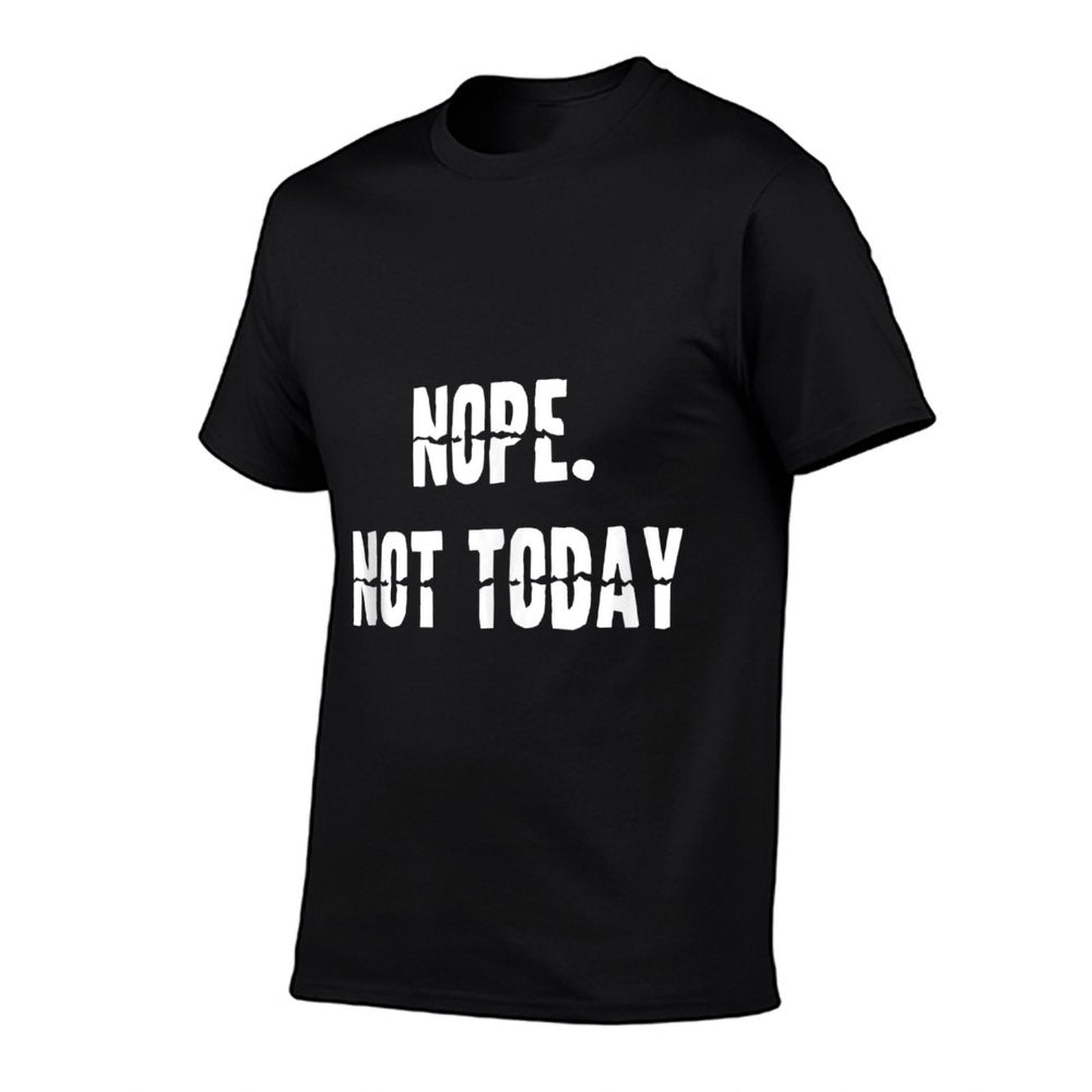 Nope Not Today  Fade-proof Color T-Shirt