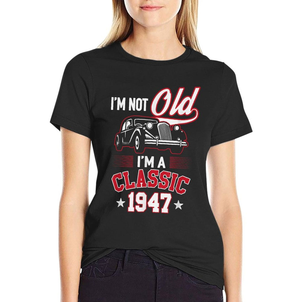 Funny I'm Not Old I'm A Classic 70th Birthday 1947  Slim-fit Cut T-Shirt