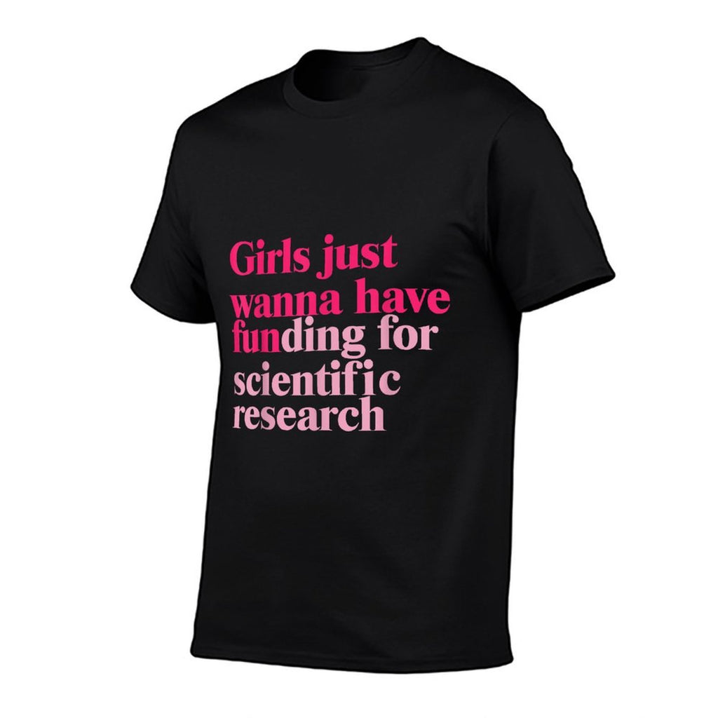 Funny Girls Just Wanna Have Funding For Scientific Research  Trendy Pattern T-Shirt