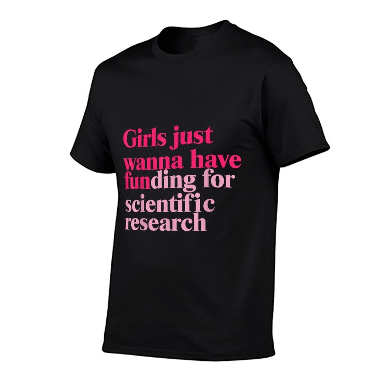 Funny Girls Just Wanna Have Funding For Scientific Research  Trendy Pattern T-Shirt