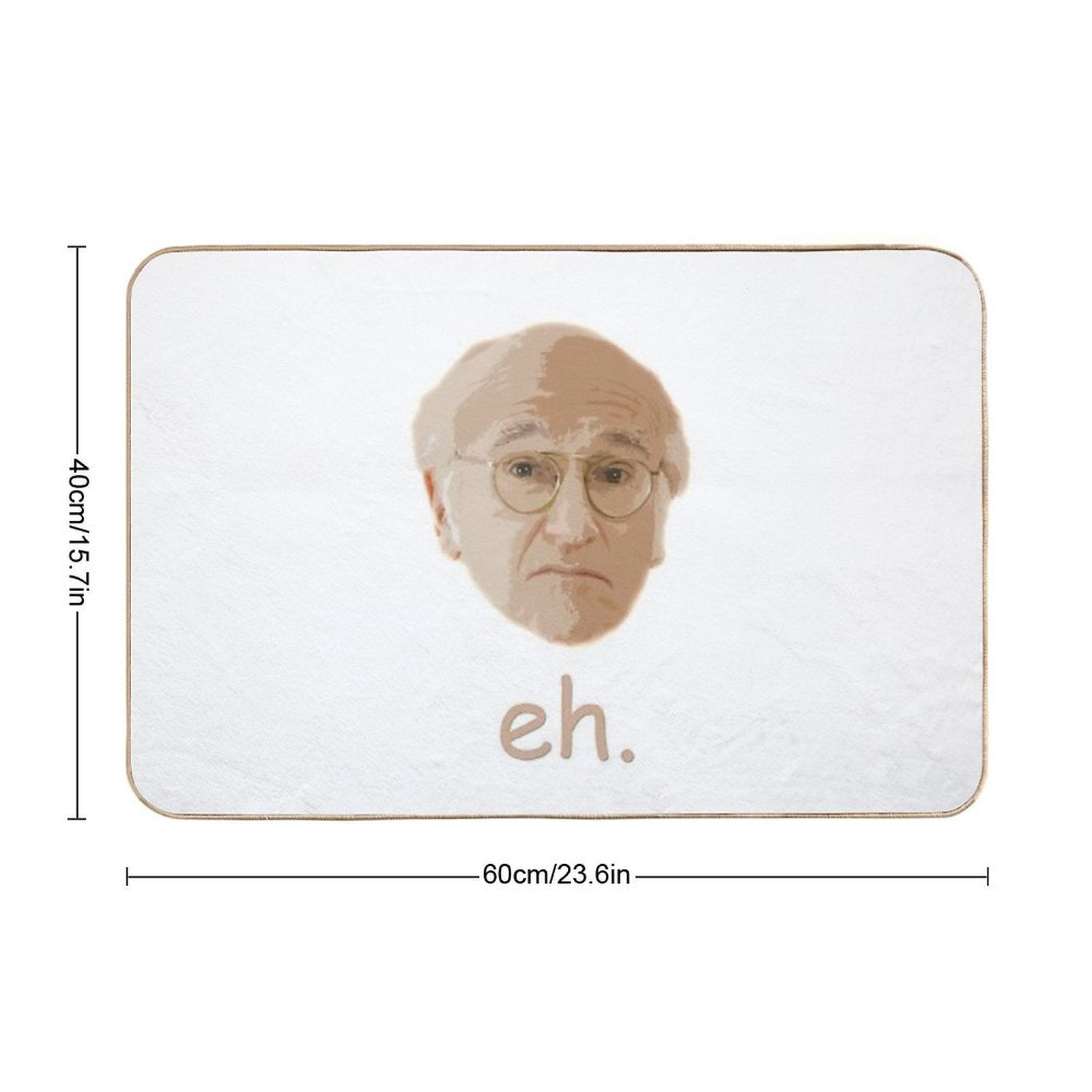 Larry David Eh.  Eco-Friendly Bath Mat