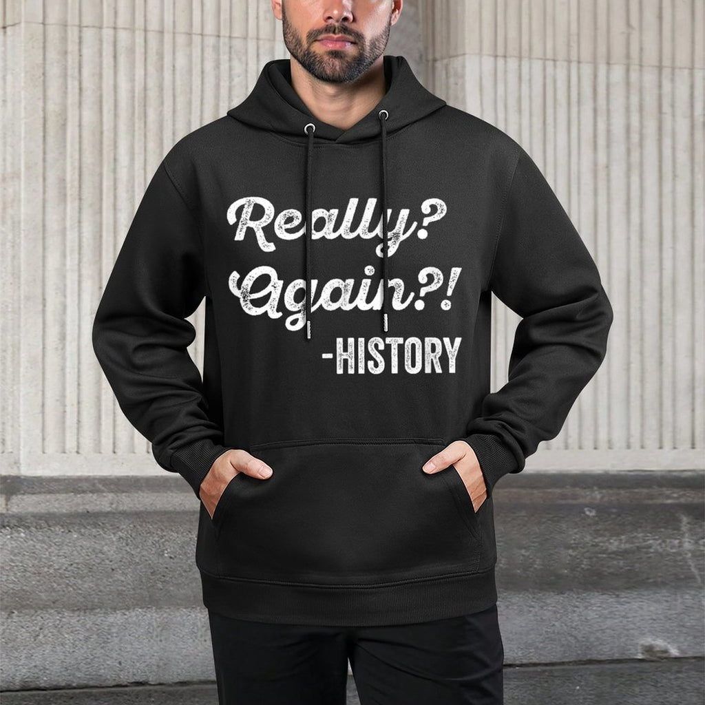 Really Again! History History Teacher Funny Saying Kangaroo Pocket Hoodie