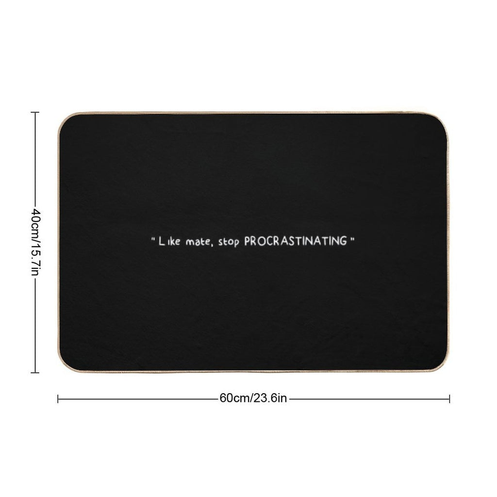 Like Mate, Stop Procrastinating (black)  High-Traffic Bath Mat