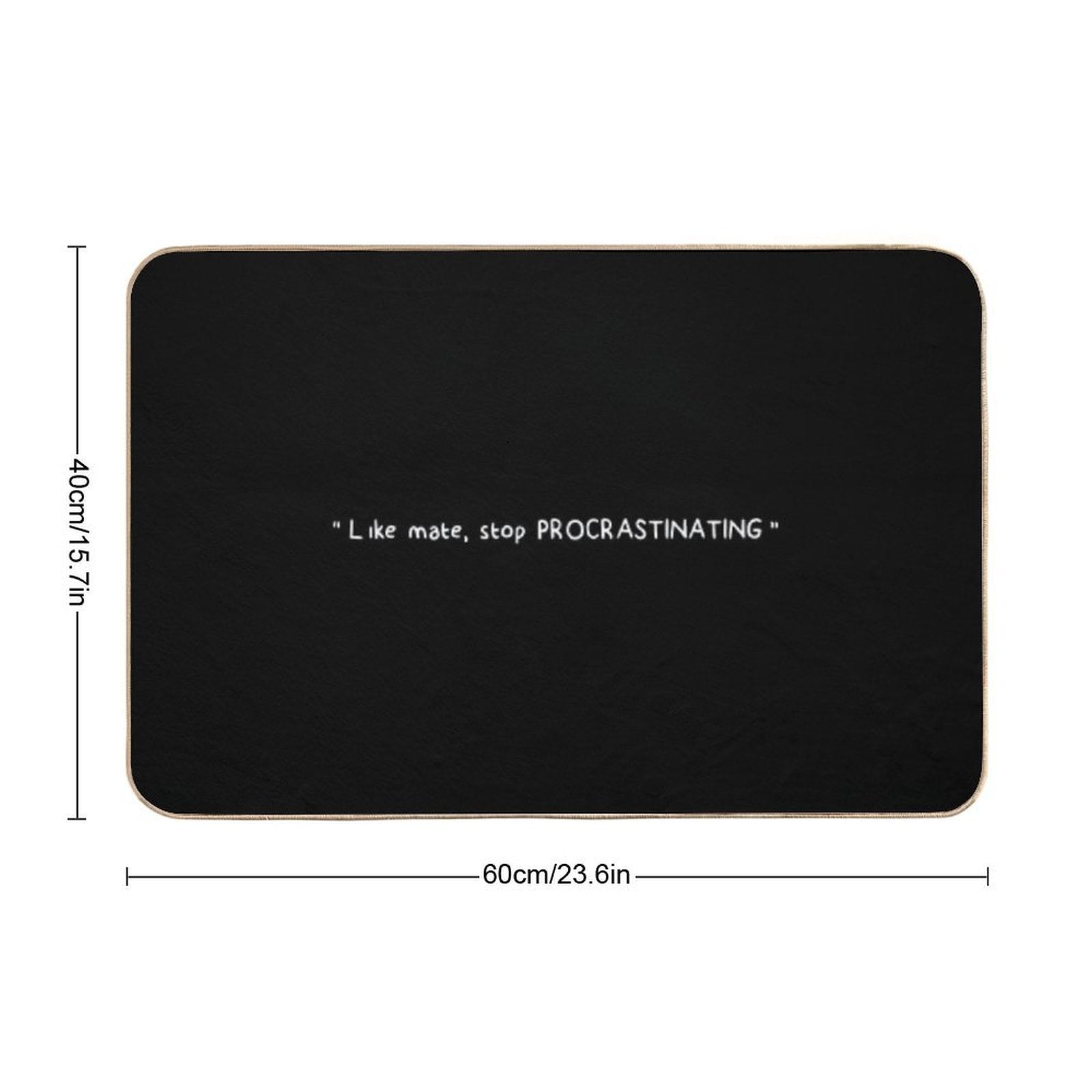 Like Mate, Stop Procrastinating (black)  High-Traffic Bath Mat