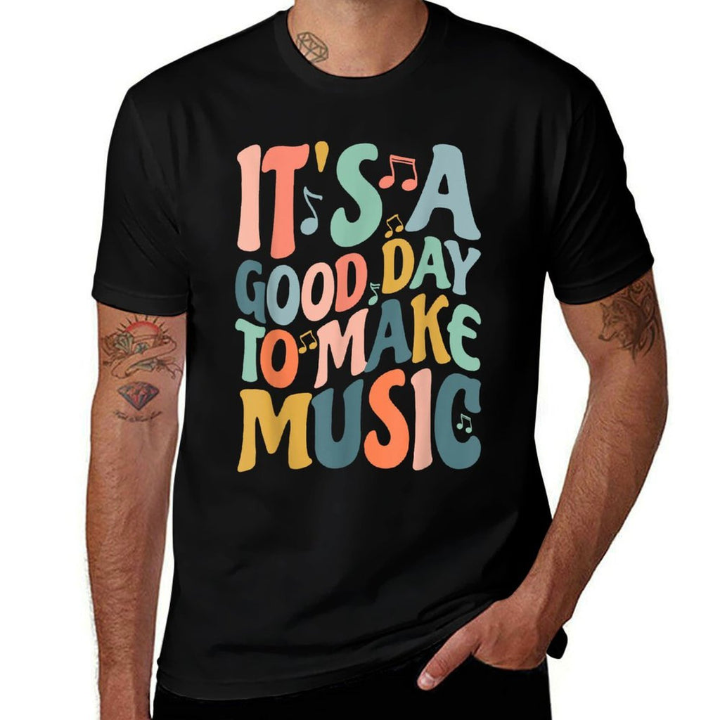 Its A Good Day To Make Music Musician Band Music Teacher  Quick-drying T-Shirt
