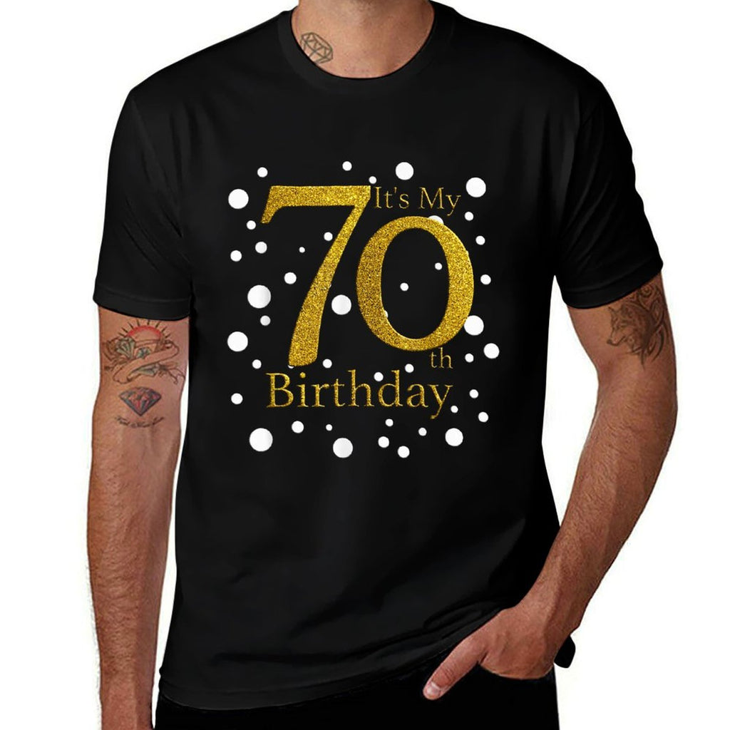 Its My 70th Birthday Funny Happy 70 Year Old Birthday  High-quality Stitching T-Shirt