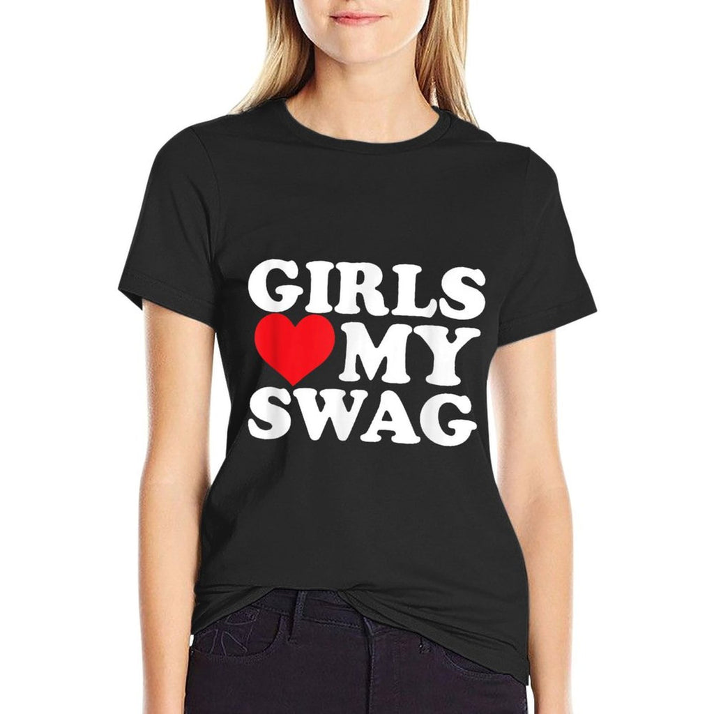 Girls Love My Swag Comfortable T-Shirt