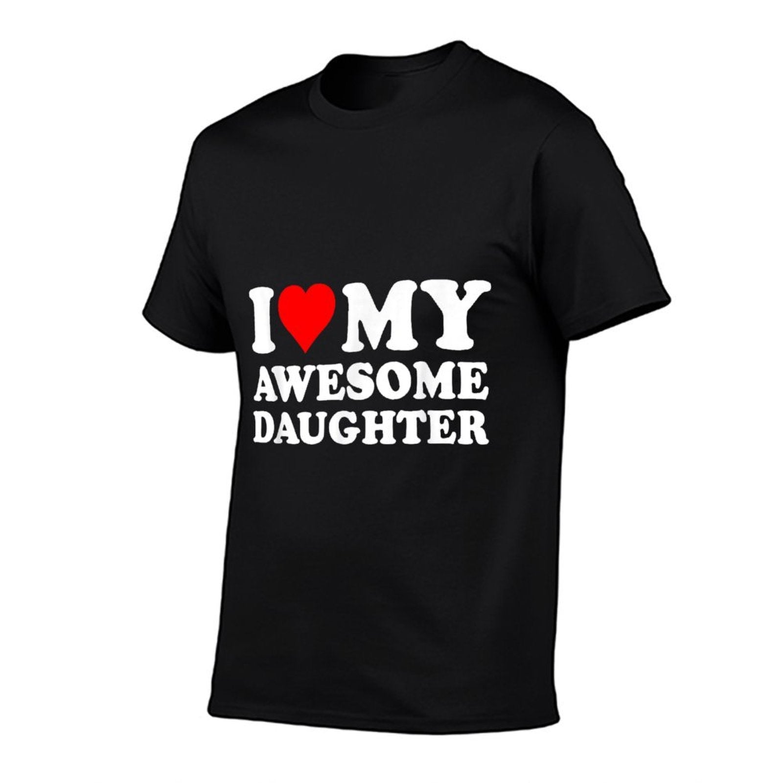I Love My Daughter I Heart My Awesome Daughter Funny Dad  Fade-proof Color T-Shirt