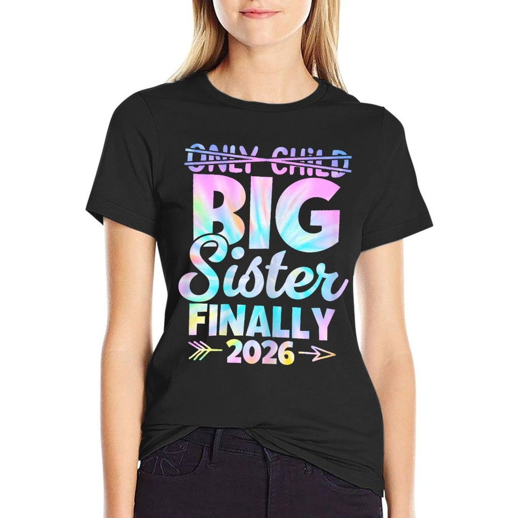 Only Child Expires 2026 Promoted to Big Sister Finally  Graphic-printed T-Shirt