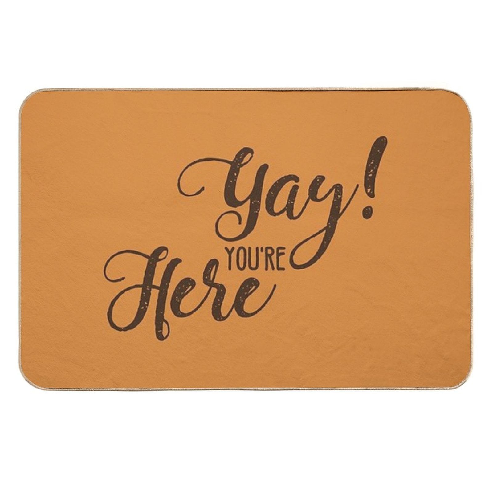 Doormat Funny - Yay! You're Here  Stain-Proof Bath Mat