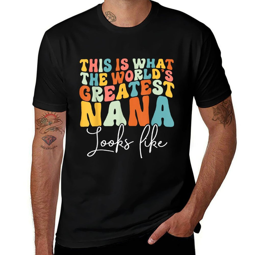 This Is What The Worlds Greatest Nana Looks Like Proud Nana Comfortable T-Shirt