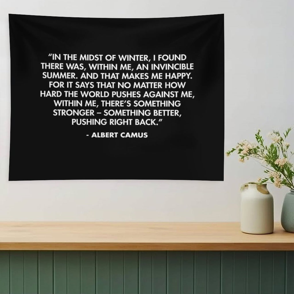 “In The Midst of Winter, I Found There Was, Within Me, An Invincible Summer” - Albert Camus Tapestry