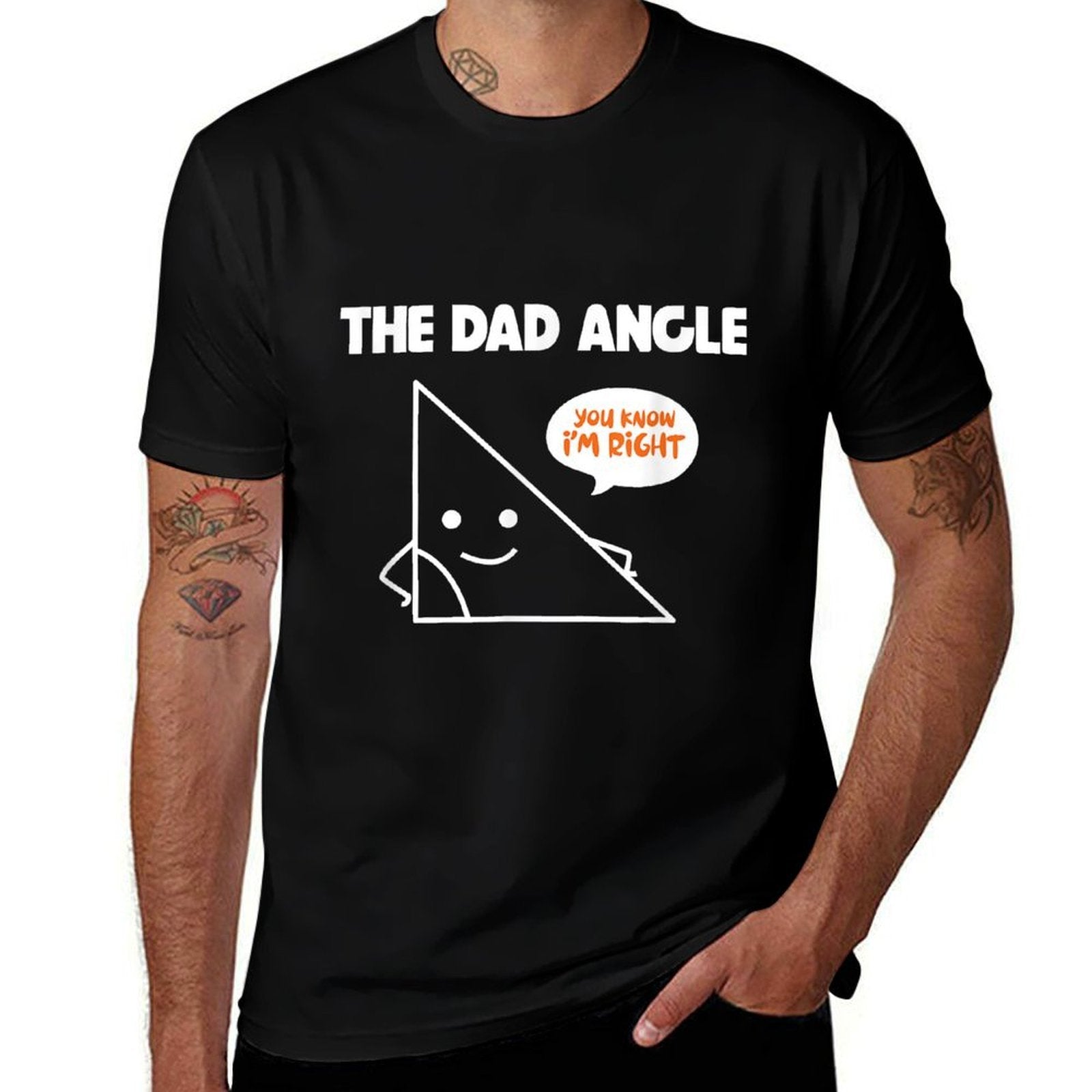 Math Gifts for Dad Funny The Dad Angle You Know Im Right  Wrinkle-resistant T-Shirt