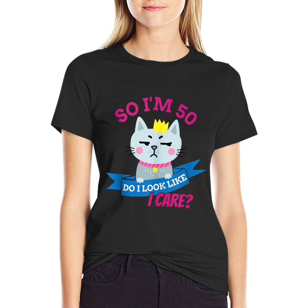 So I'm 50 Do I Look Like I Care Funny 50th Birthday  Affordable Price T-Shirt