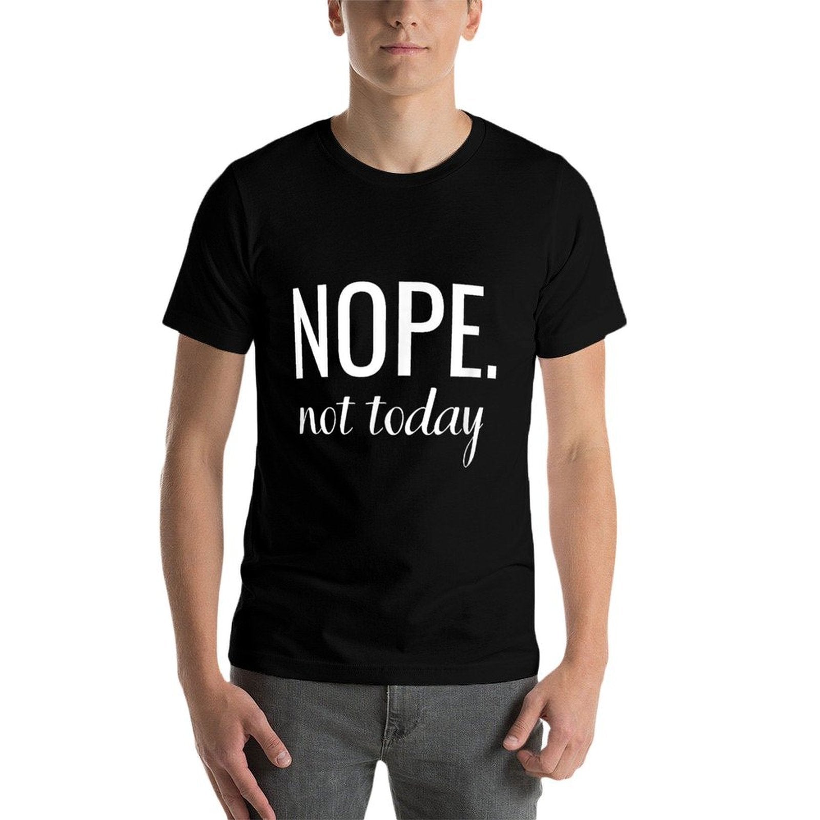 Shirt That Says Nope. Not Today - T That Says - Funny  Moisture-wicking T-Shirt