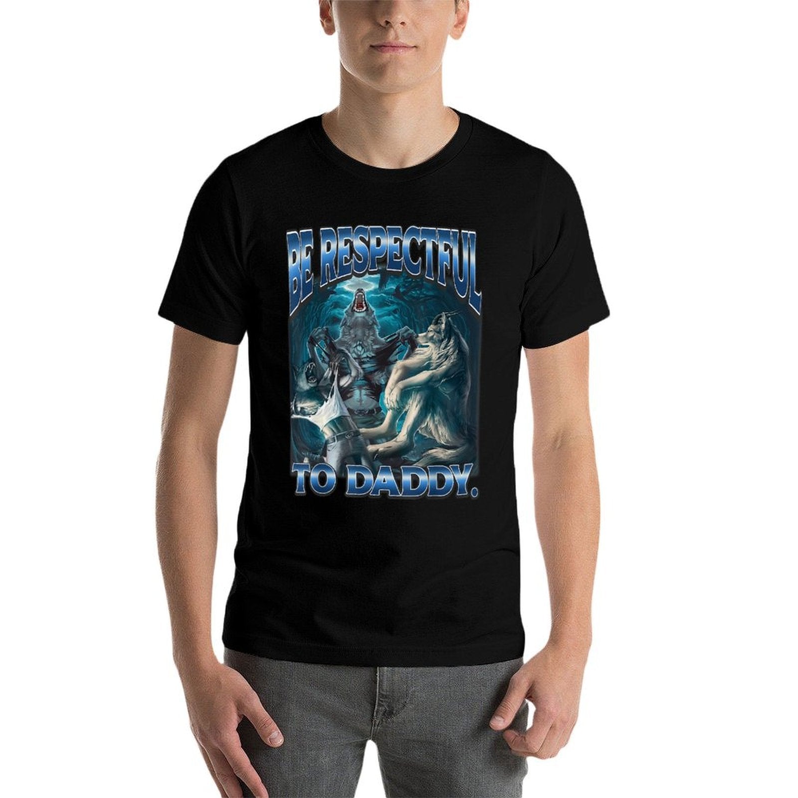 Be Respectful To Daddy Funny Werewolf Meme Cringe Alpha Wolf  High-quality Stitching T-Shirt
