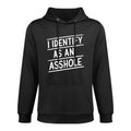 I Identify As An Asshole Funny Sarcasm Meme Shrink-Resistant Hoodie