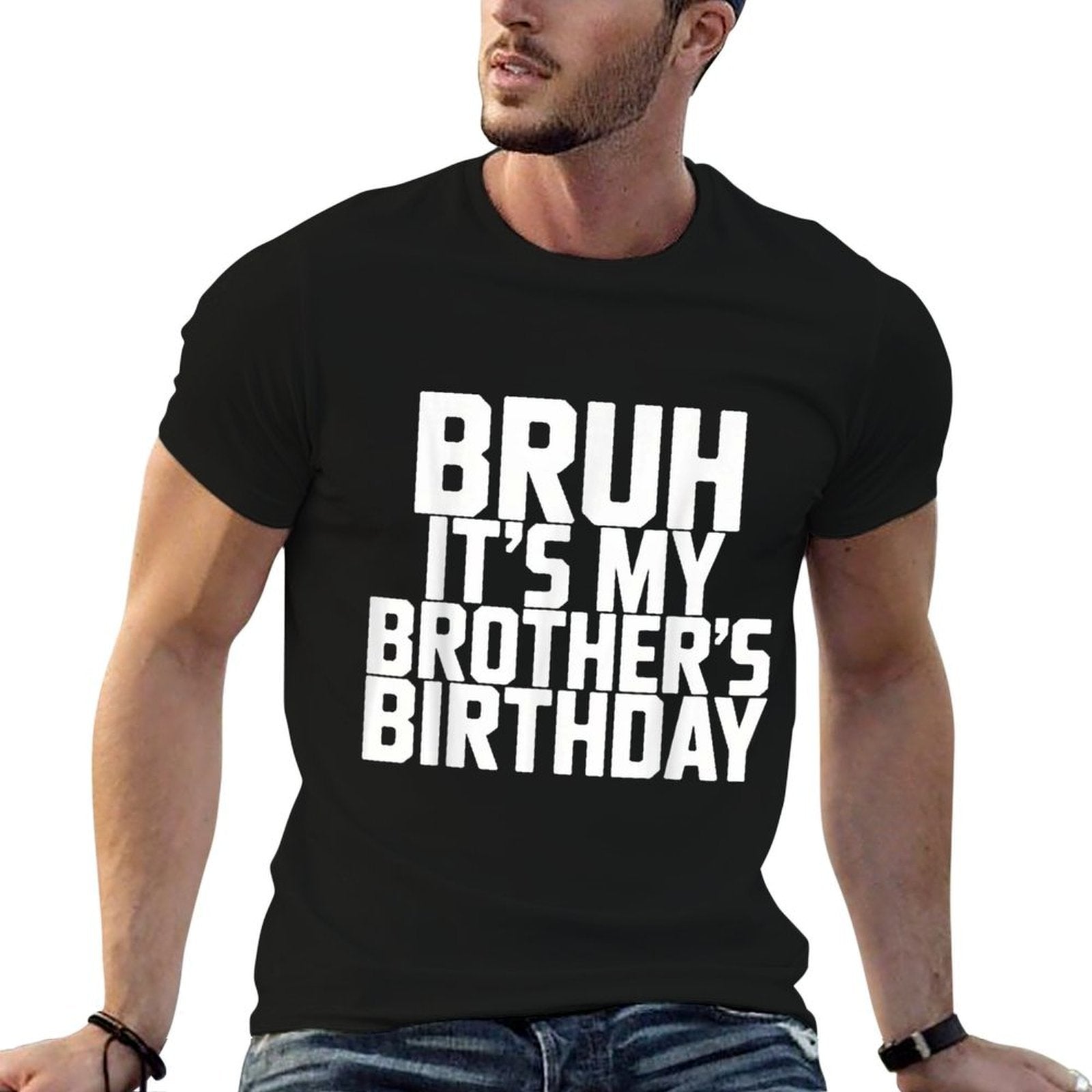 Bruh It's My Brother's Birthday Funny Brother Birthday  Slim-fit Cut T-Shirt