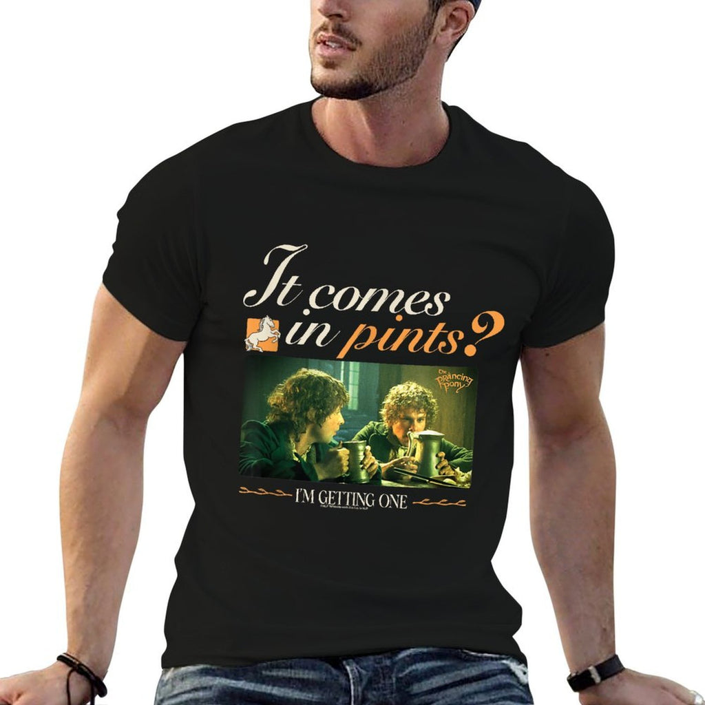 The Lord of The Rings It Comes In Pints Im Getting One  Graphic-printed T-Shirt