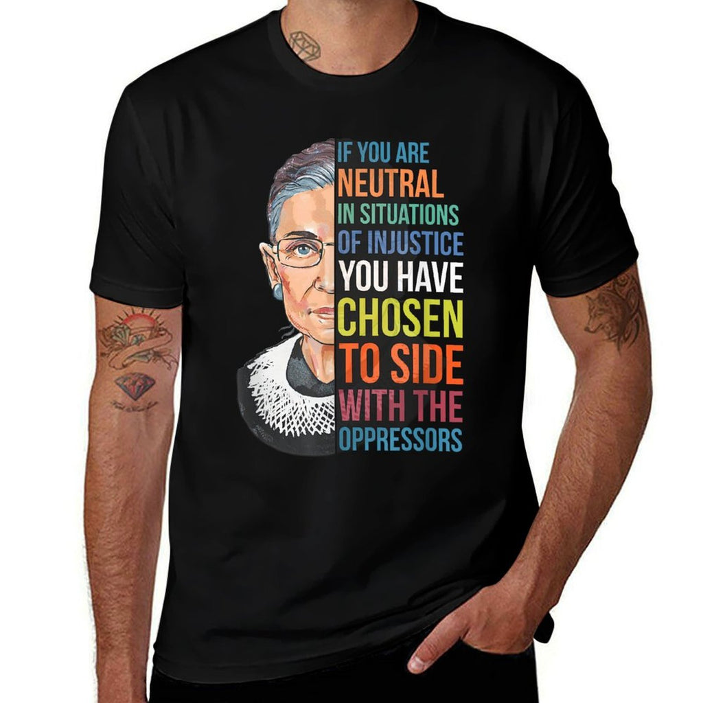 If You Are Neutral in Situations of Injustice Notorious RBG  Rolled Sleeves T-Shirt