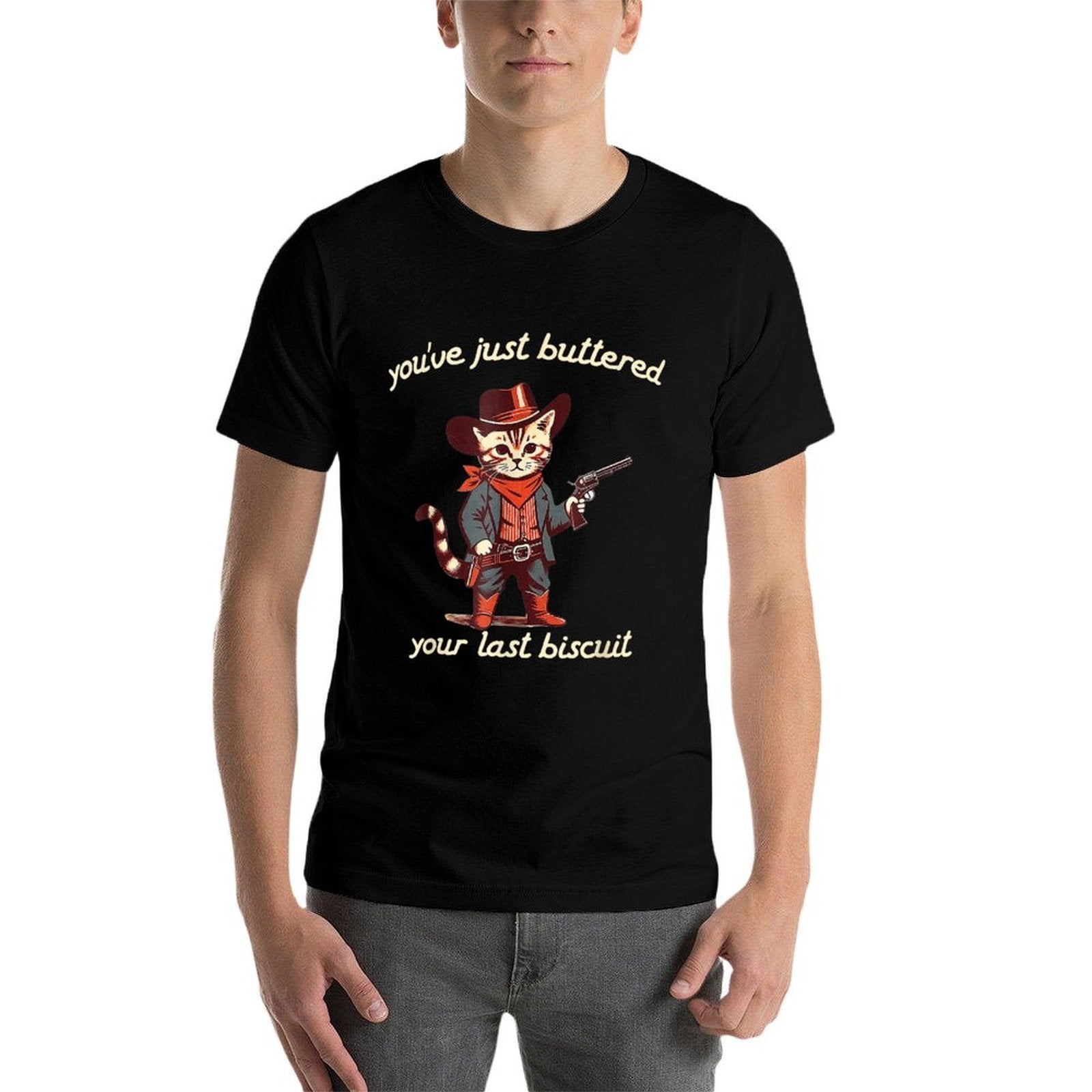 You've Just Buttered Your Last Biscuit Funny Cowboy Cat  Wrinkle-resistant T-Shirt