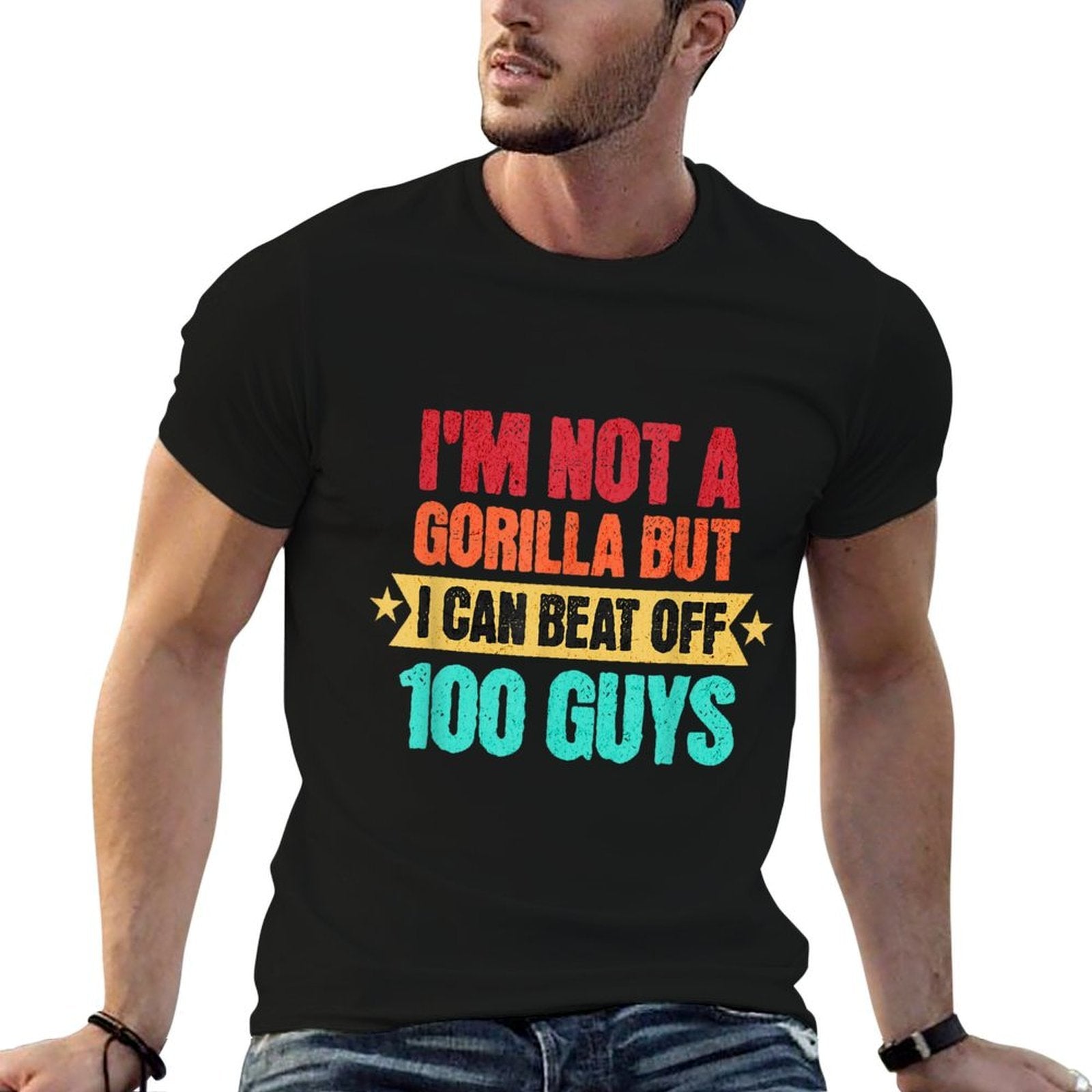 Im Not A Gorilla But I Can Beat Off 100 Guys Gorilla Meme  Easy-care T-Shirt