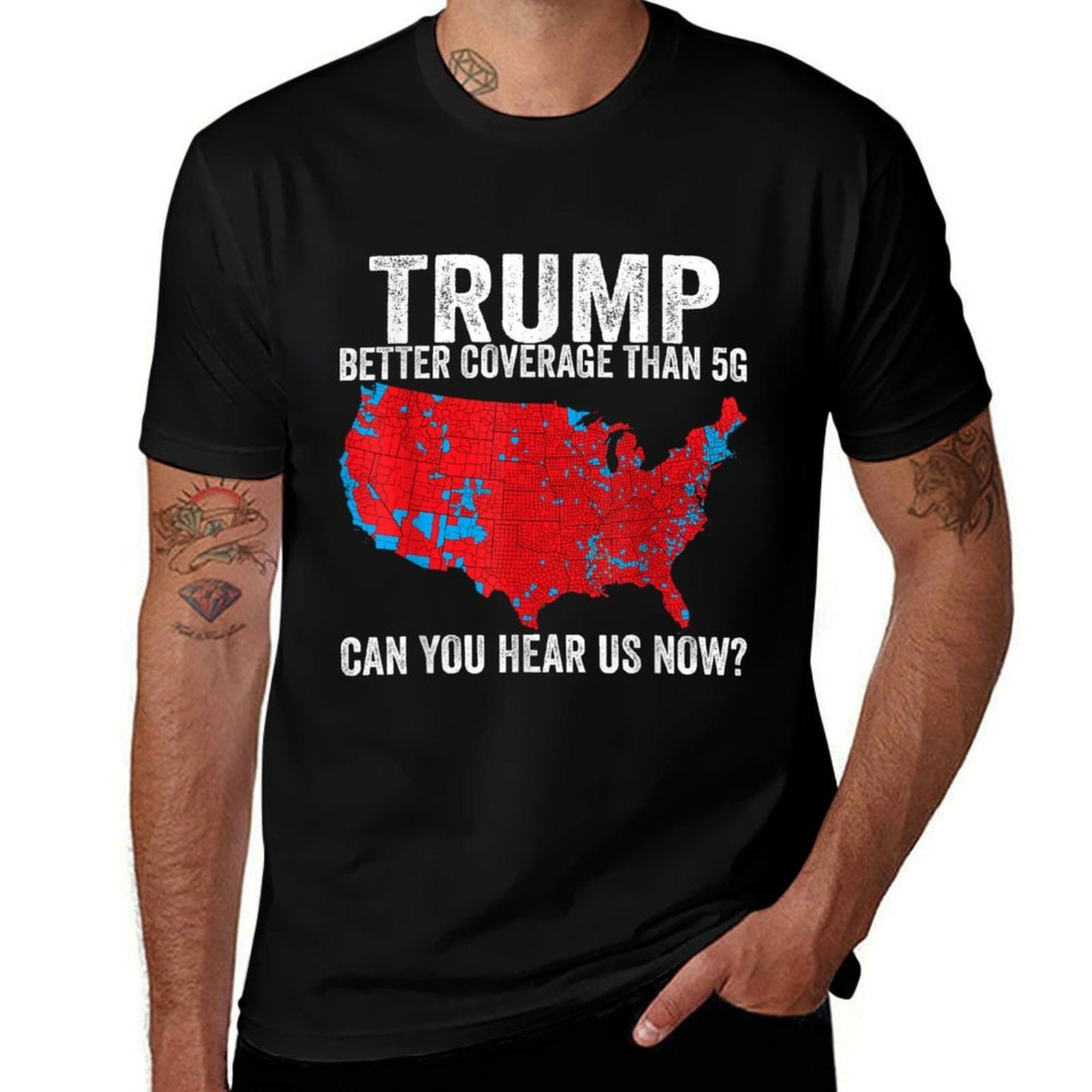 Trump Better Coverage Than 5G Can You Hear Us Now Politics  Easy-care T-Shirt