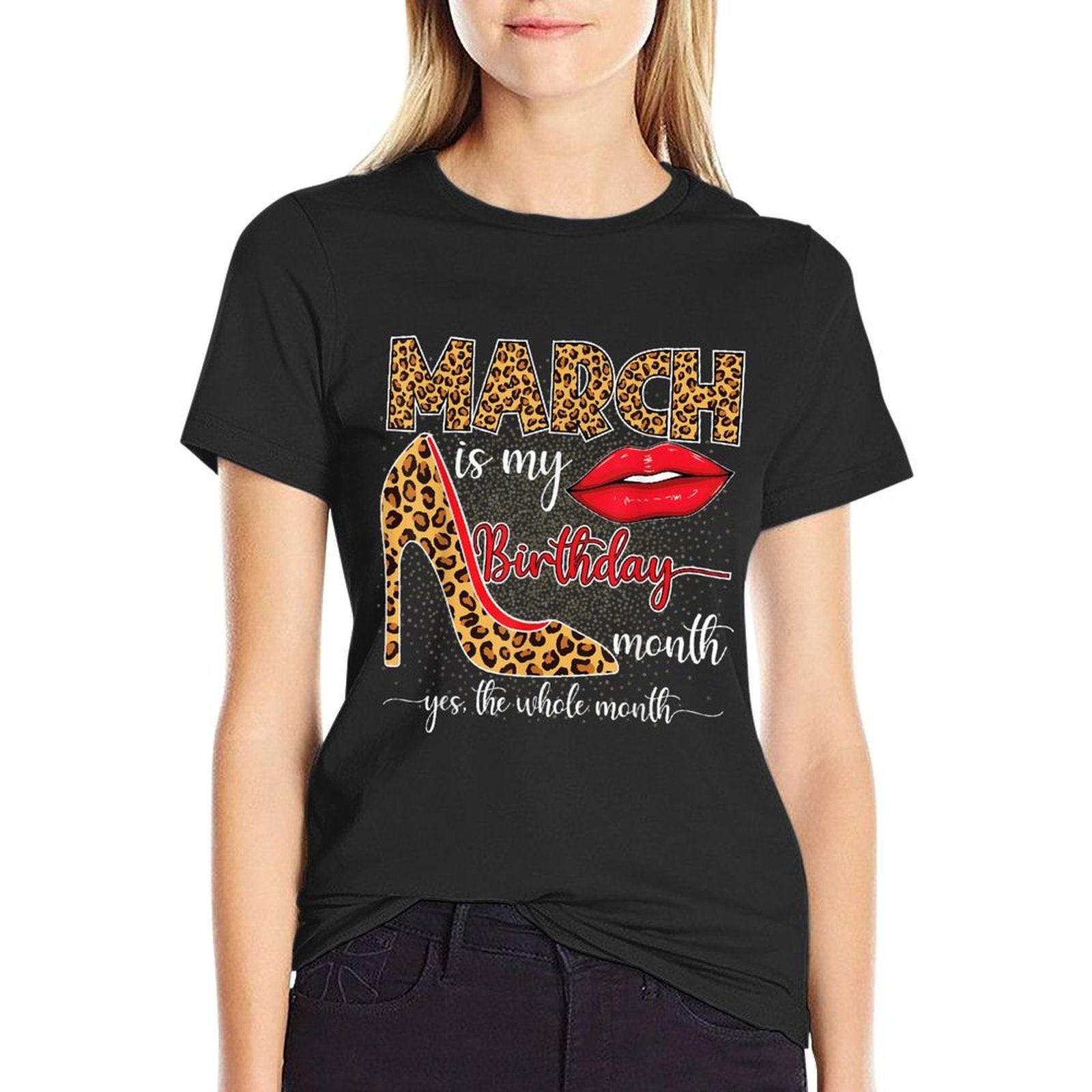 March Is My Birthday Yes The Whole Month Girls Women  Breathable T-Shirt