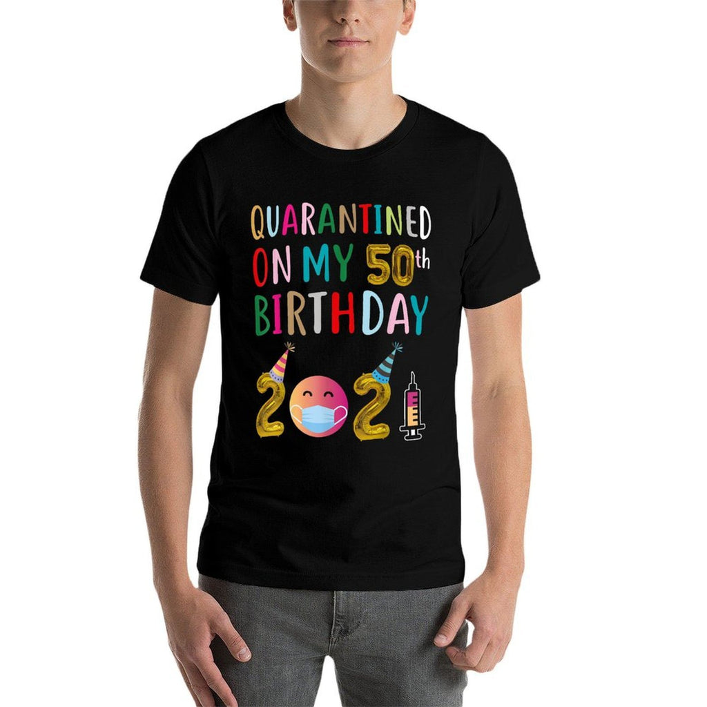 Quarantined on My 50th Birthday 2021  Quick-drying T-Shirt