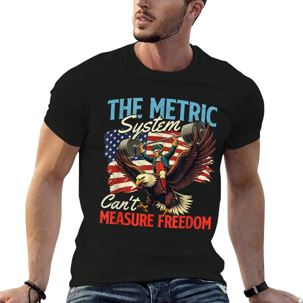 The Metric System Cant Measure Freedom - 4th Of July  Summer-ready Fabric T-Shirt